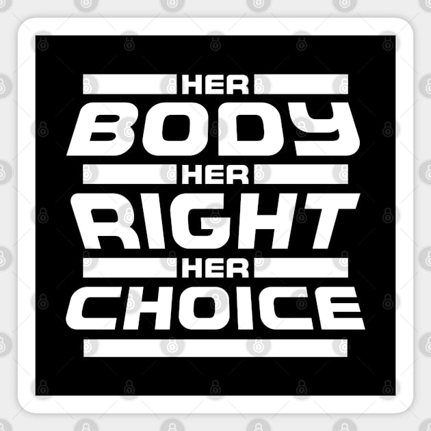 Her Body Her Right Her Choice Magnet by monolusi